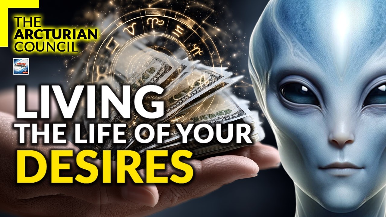 The Arcturian Council - Living the Life of Your Desires