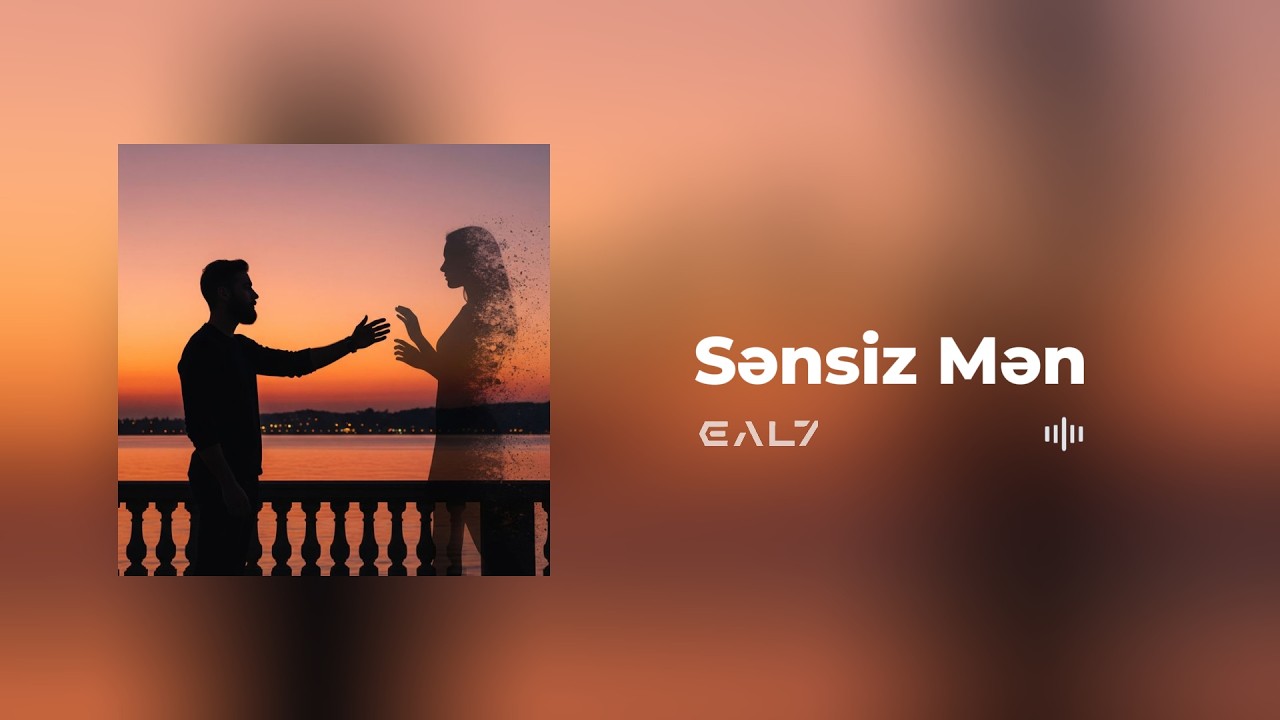 Sənsiz Mən | EAL7