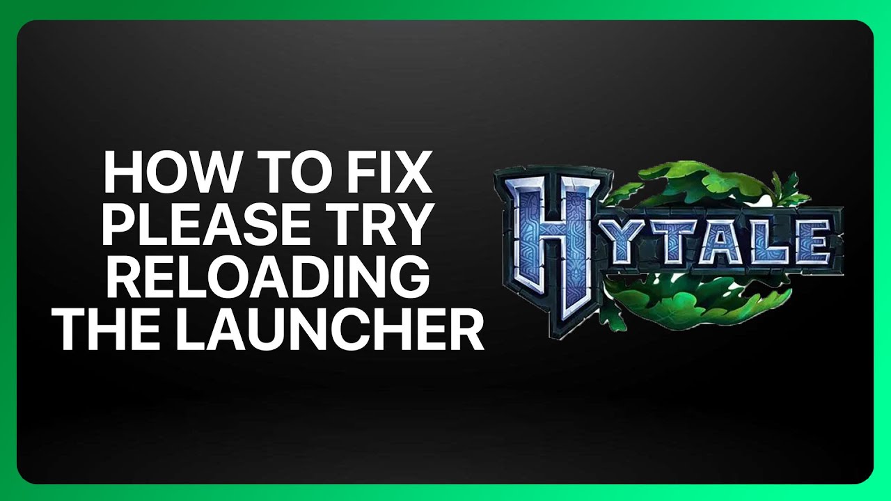 How To Fix &ldquo;Please Try Reloading The Launcher&rdquo; In Hytale ! Tutorial