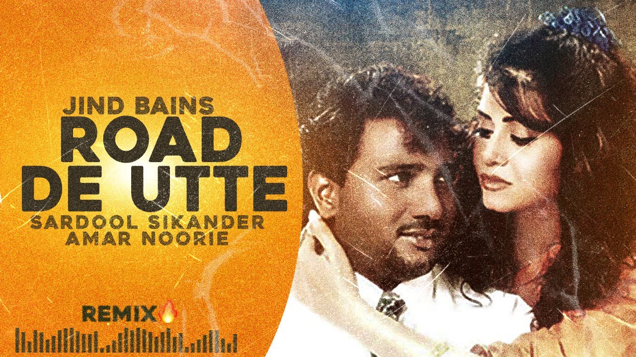 Jind Bains (Remix) Road De Utte | Sardool Sikander & Noorie | New Punjabi Song | Old Desi Songs