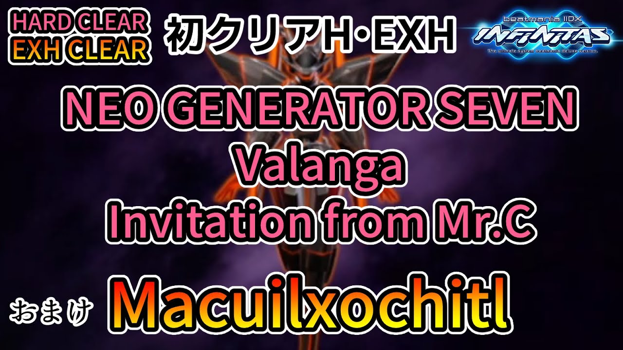 beatmania 2DX  Macuilxochitl ・NEO GENERATOR SEVEN・Valanga・Invitation from Mr.C [初H・EXHクリア動画]