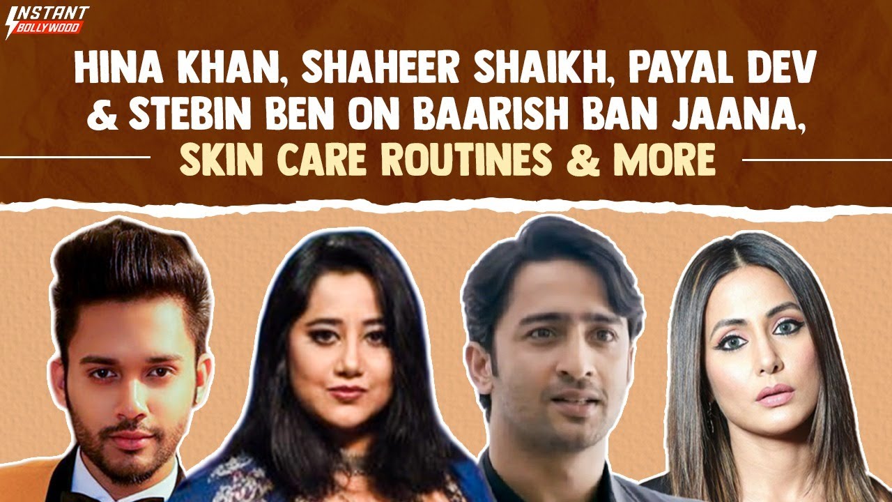 Hina Khan, Shaheer Shaikh, Payal Dev & Stebin Ben On Baarish Ban Jaana | InstantBollywood