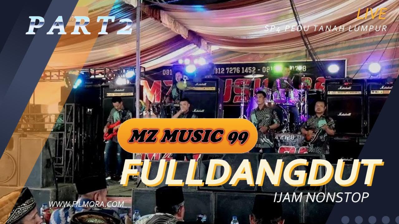 PART2 MZ MUSIC 99 FULL DANGDUT (SIANG) LIVE TANAH LUMPUR SP4 PEDU | Khitan_Muhd Alfarizi | SHAPA WG