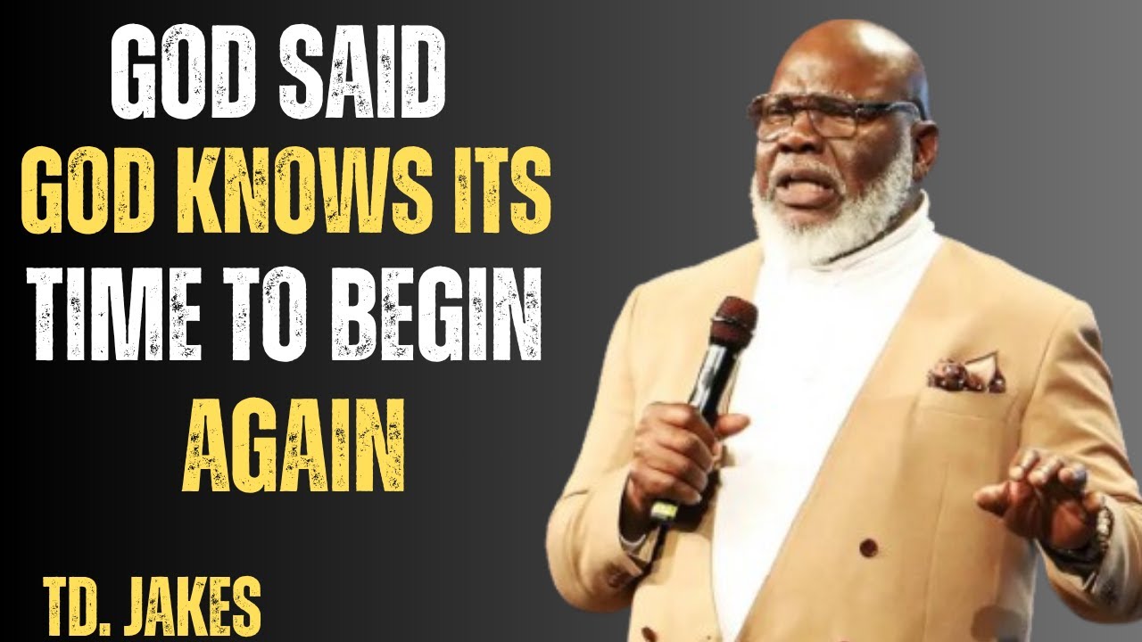 God Knows It’s Time to Begin Again | T.D. Jakes Powerful Motivational Speech