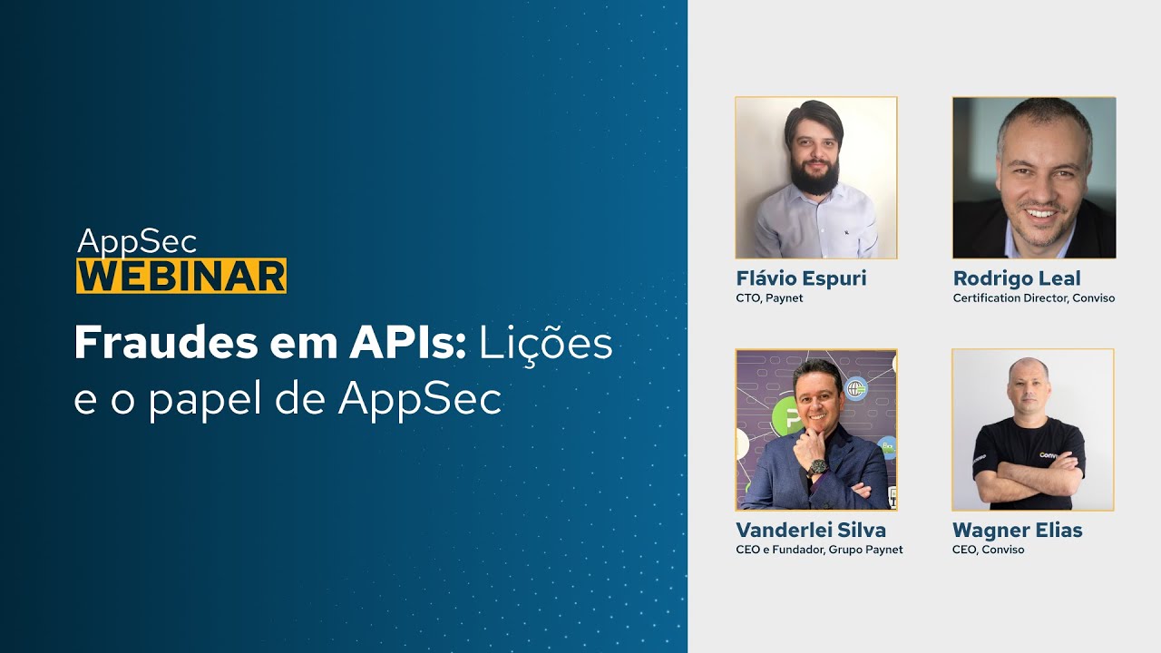 AppSec Webinar — Fraudes em APIs: Lições e o papel de AppSec