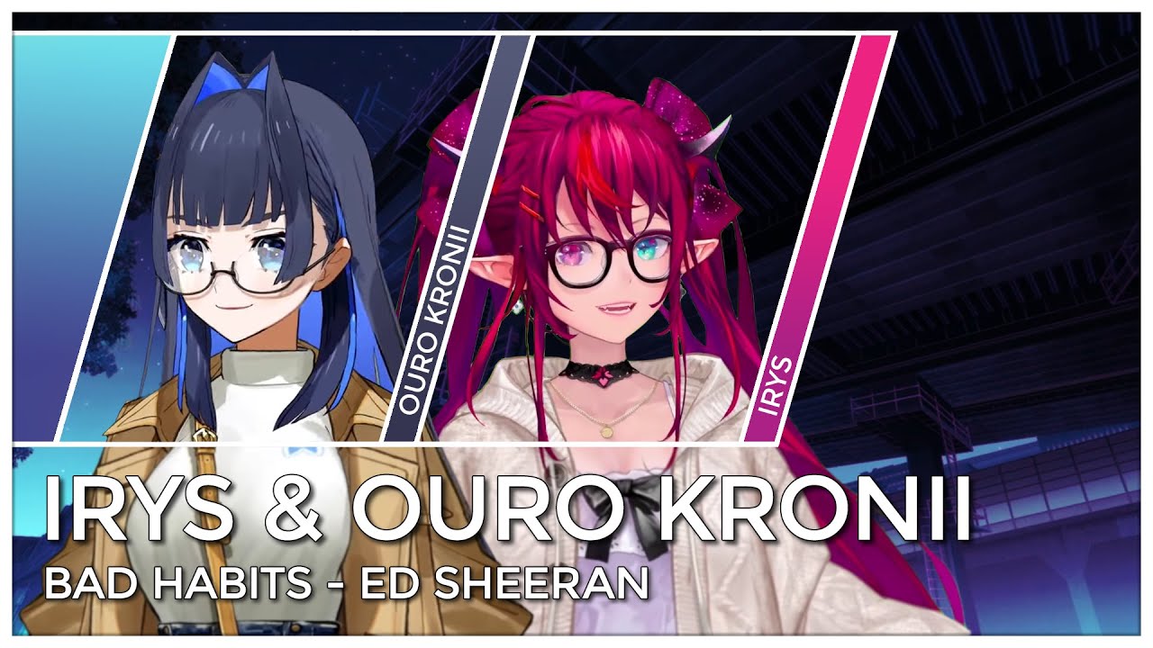 Bad Habits (Mashup Edit/Duet Mix // Lyrics) - IRyS & Ouro Kronii