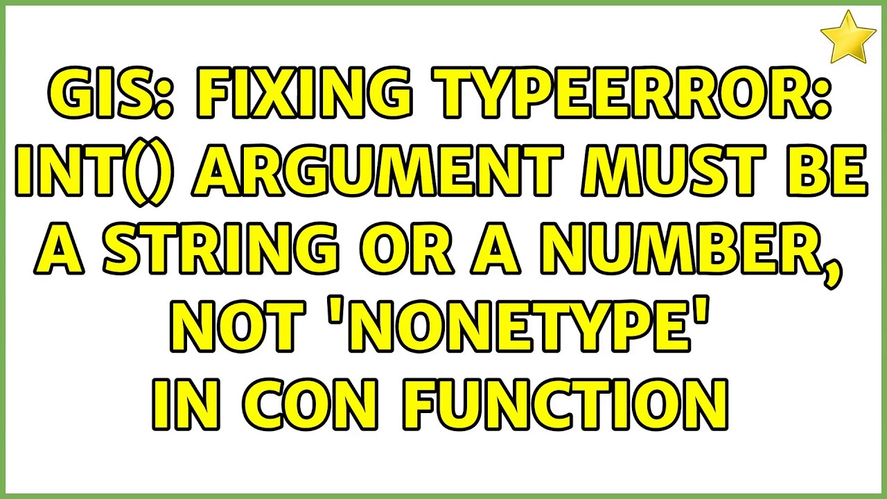 GIS: Fixing TypeError: int() argument must be a string or a number, not 'NoneType' in Con function