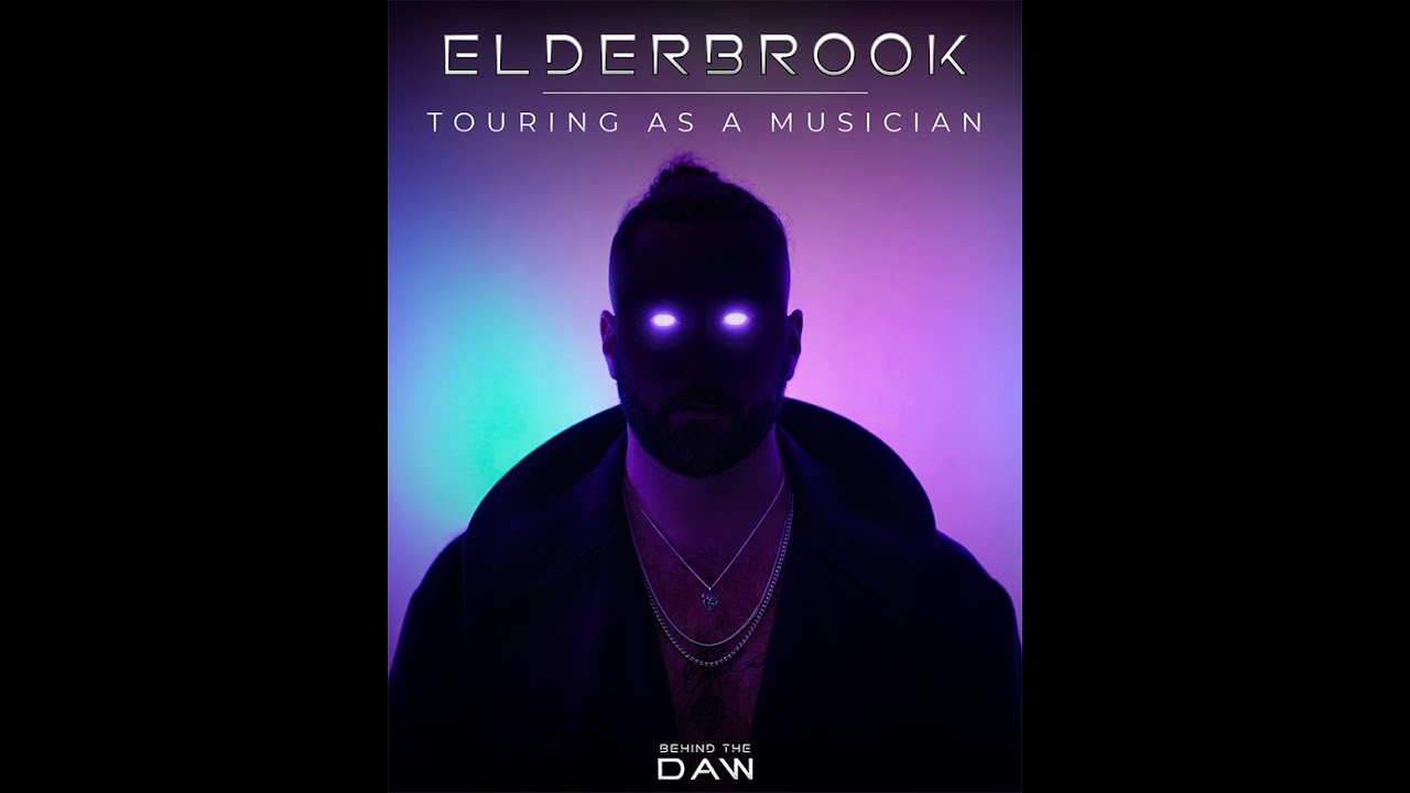 Touring As A Musician | Elderbrook Behind The DAW