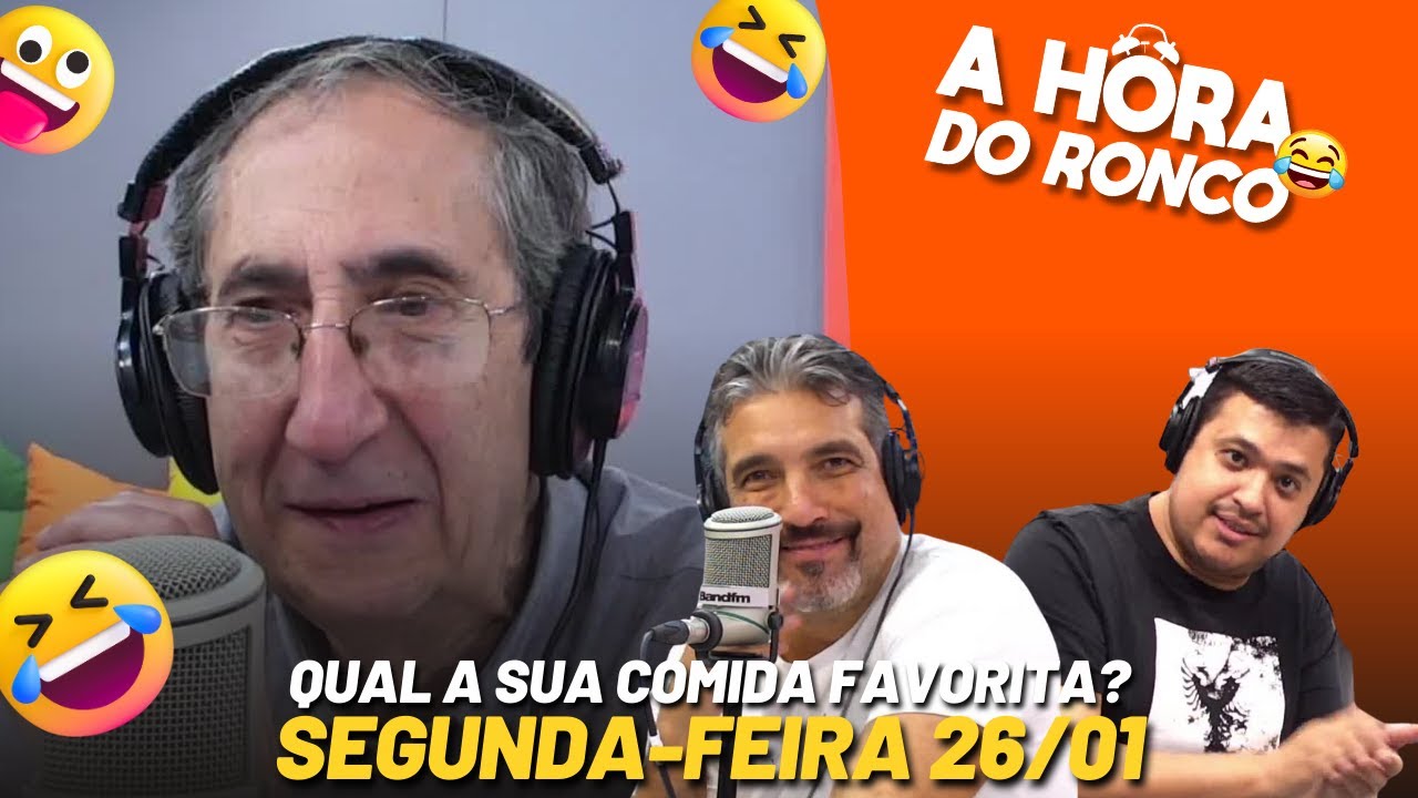 A Hora do Ronco - PROGRAMA COMPLETO (26/01) - Qual a sua comida favorita? #bandfm #ahoradoronco