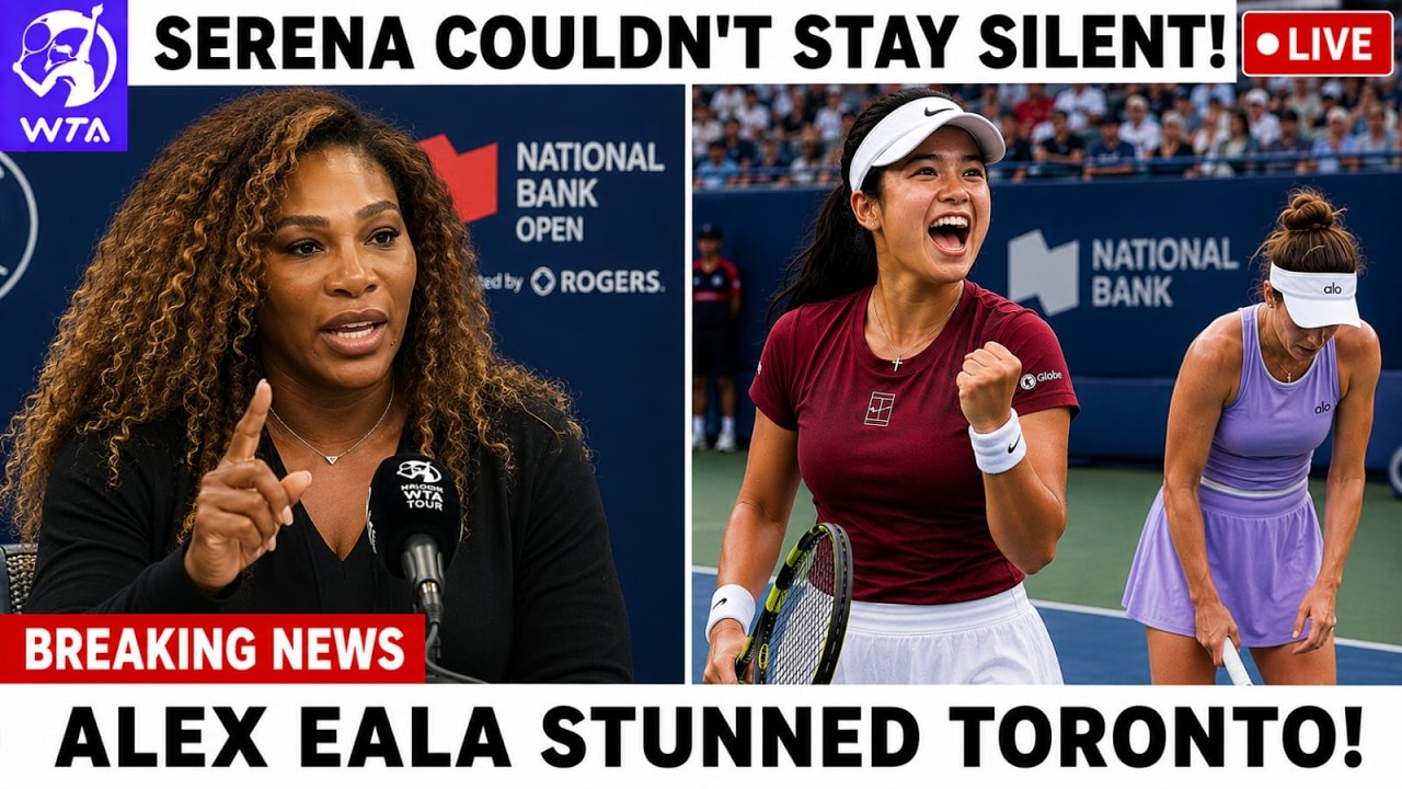 BOMBSHELL! Serena Williams Breaks Silence After Alex Eala Defeats McNally At The National Bank Open!