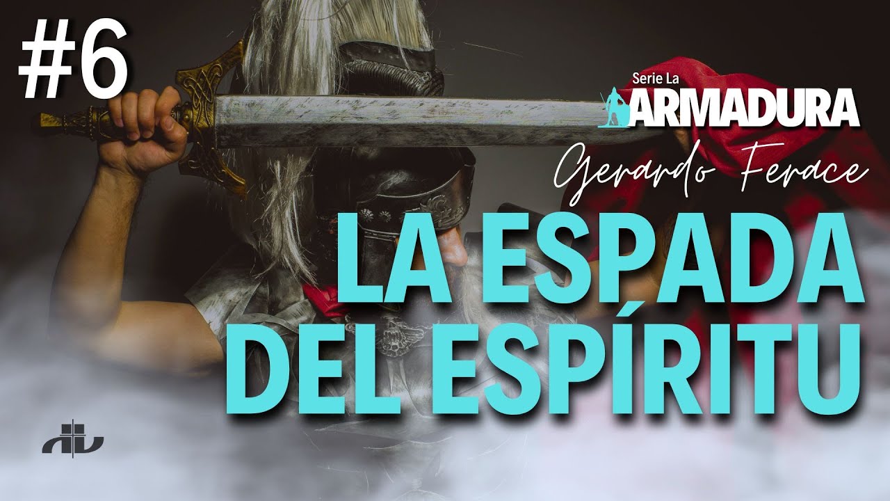 #SERIE LA ARMADURA📍Gerardo Ferace📍 Sesión Seis - La espada del espíritu