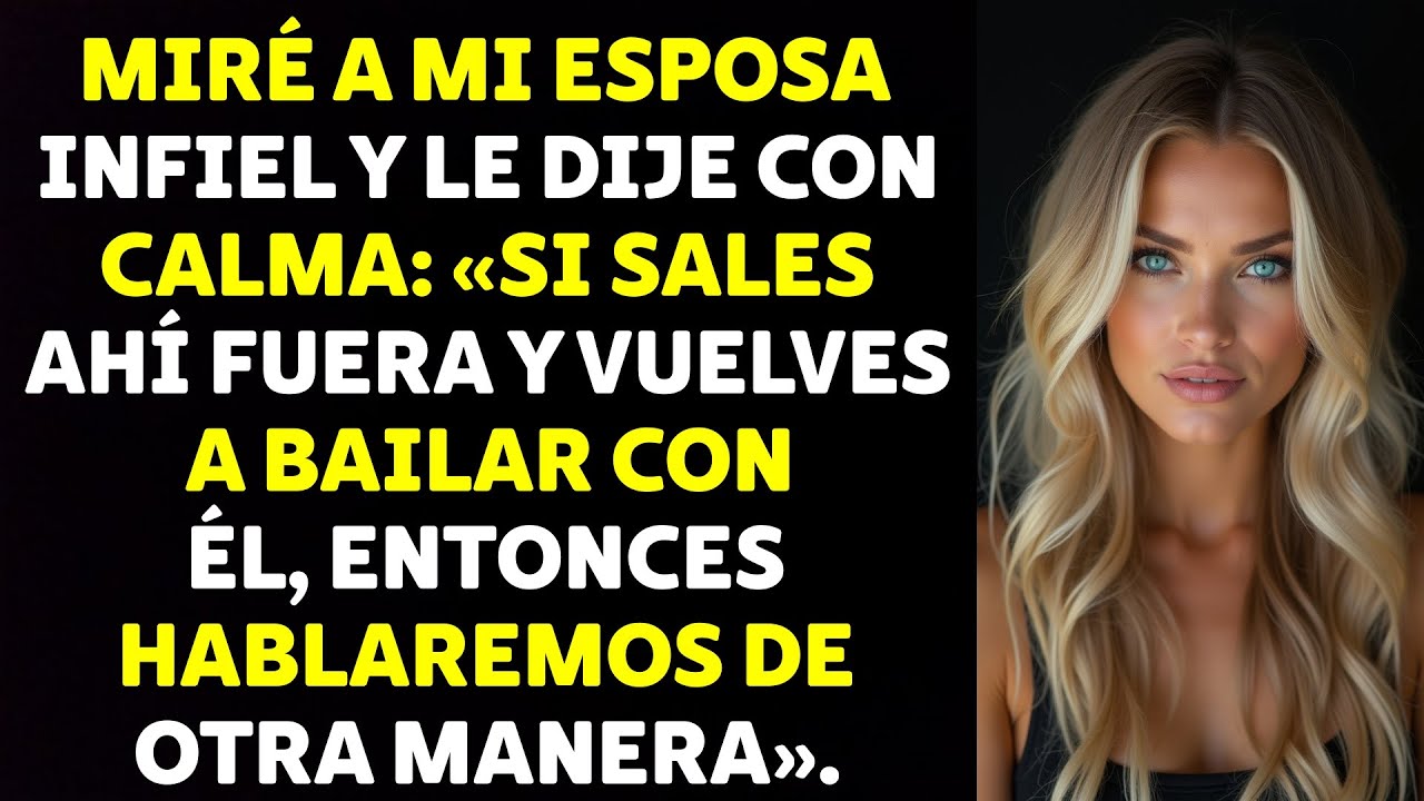 Si Vuelves a Bailar con Él... No Esperes Que Me Quede Callado