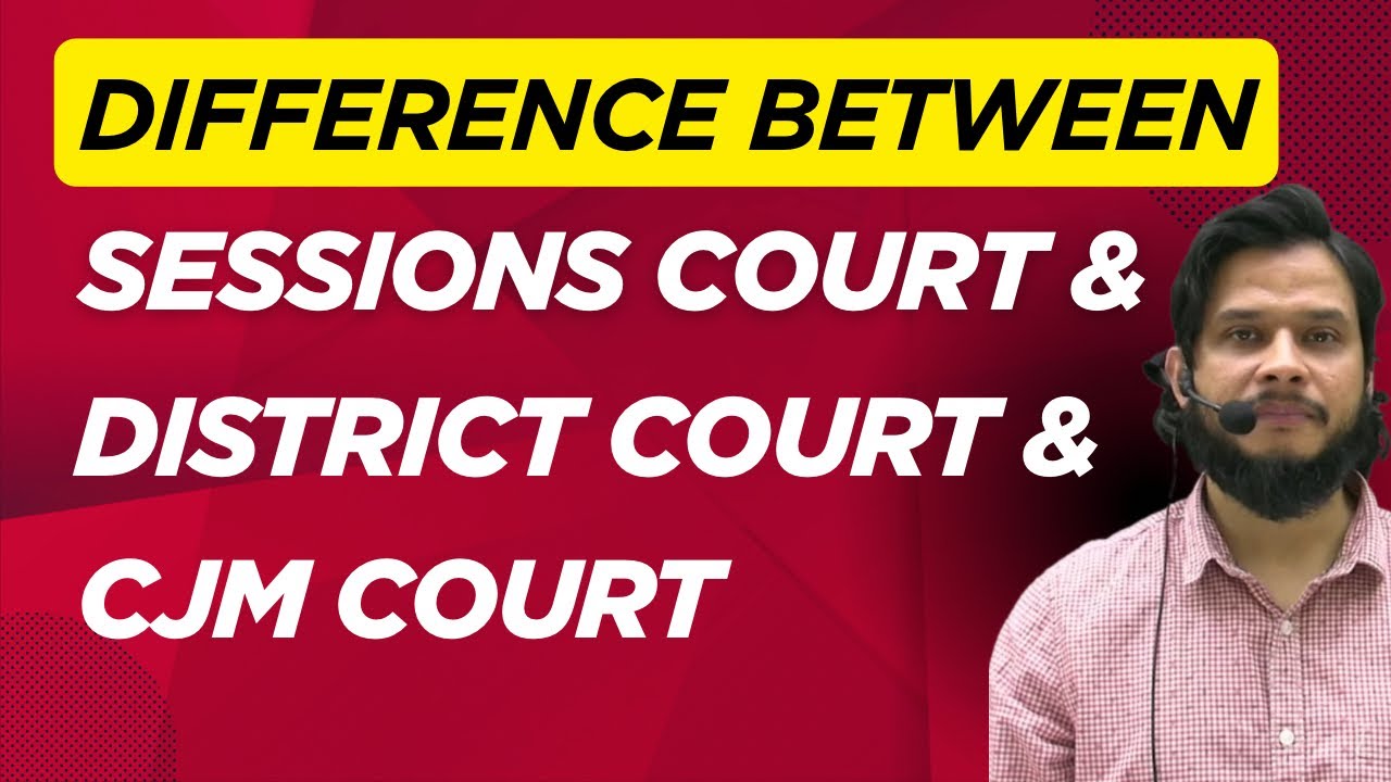 Difference between Sessions Court and District Court and CJM court