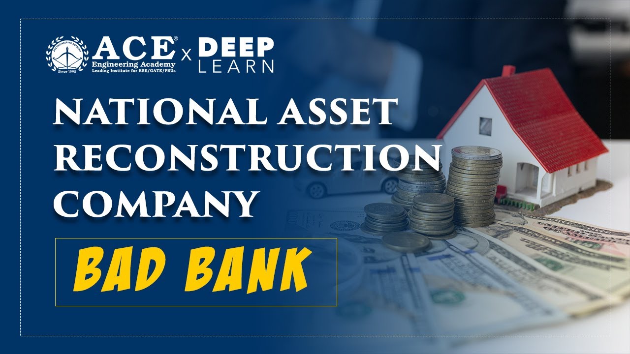 BAD BANK | National Asset Reconstruction Company   Group - 1/2/3/4 SI/PC/AE/AEE | ACE DeepLearn