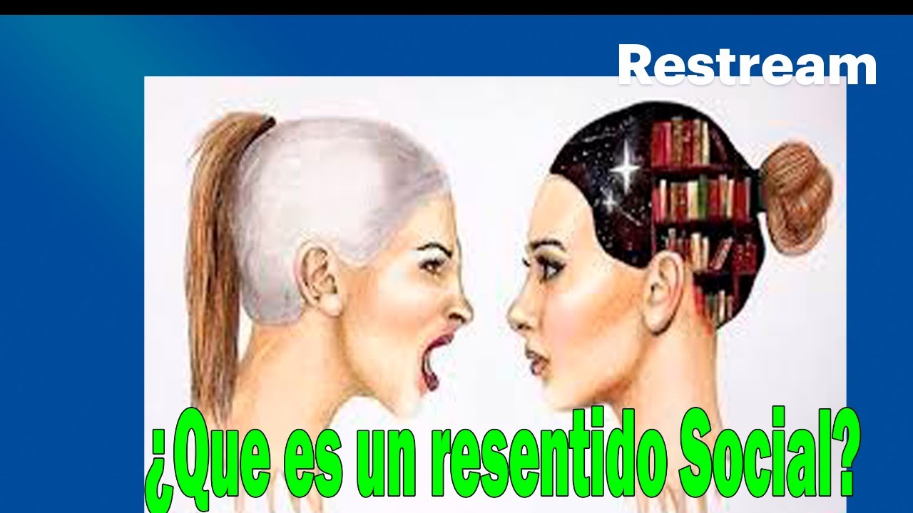 ¿Qué es ser un resentido social?