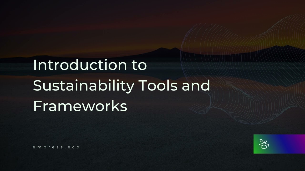 Introduction to Sustainability Tools and Frameworks