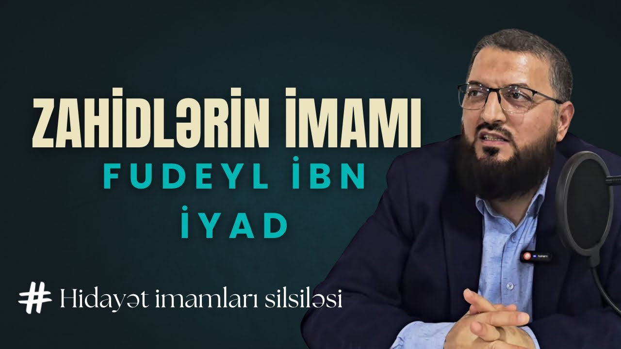 Fudeyl ibn İyad, zahidlərin imamı - Useyd Turabov