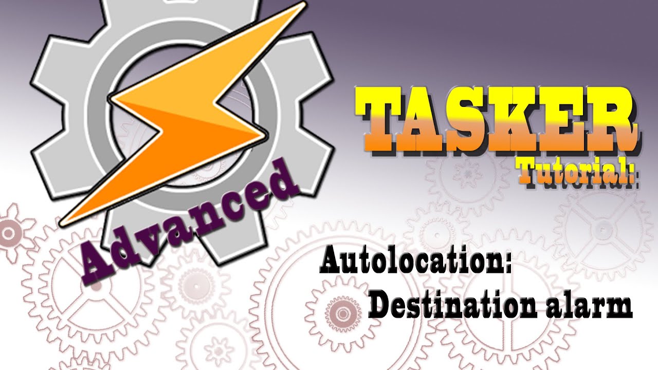 Tasker Advanced: Autolocation - Geofence Destination Alarm (PL CC)