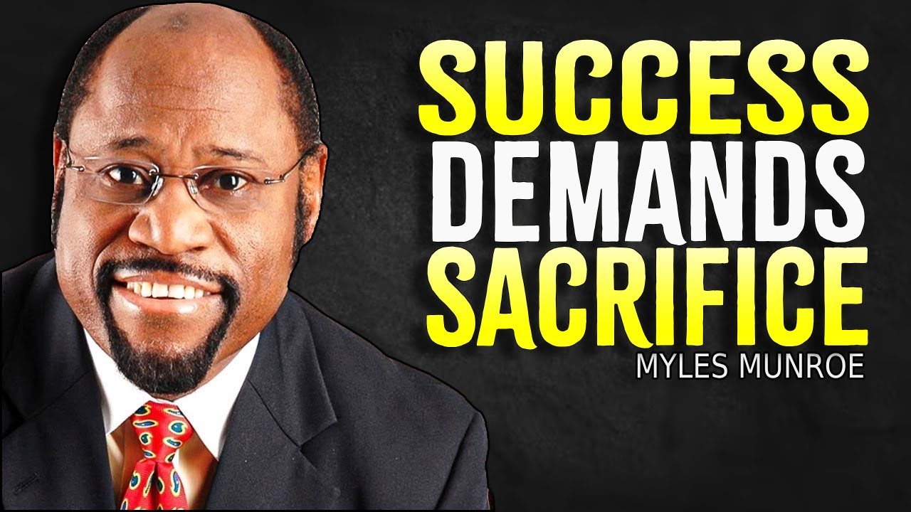 SUCCESS DEMANDS SACRIFICE - Myles Munroe Motivation