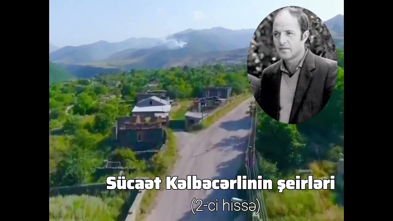 Sücaət Kəlbəcərli (2-ci hissə)