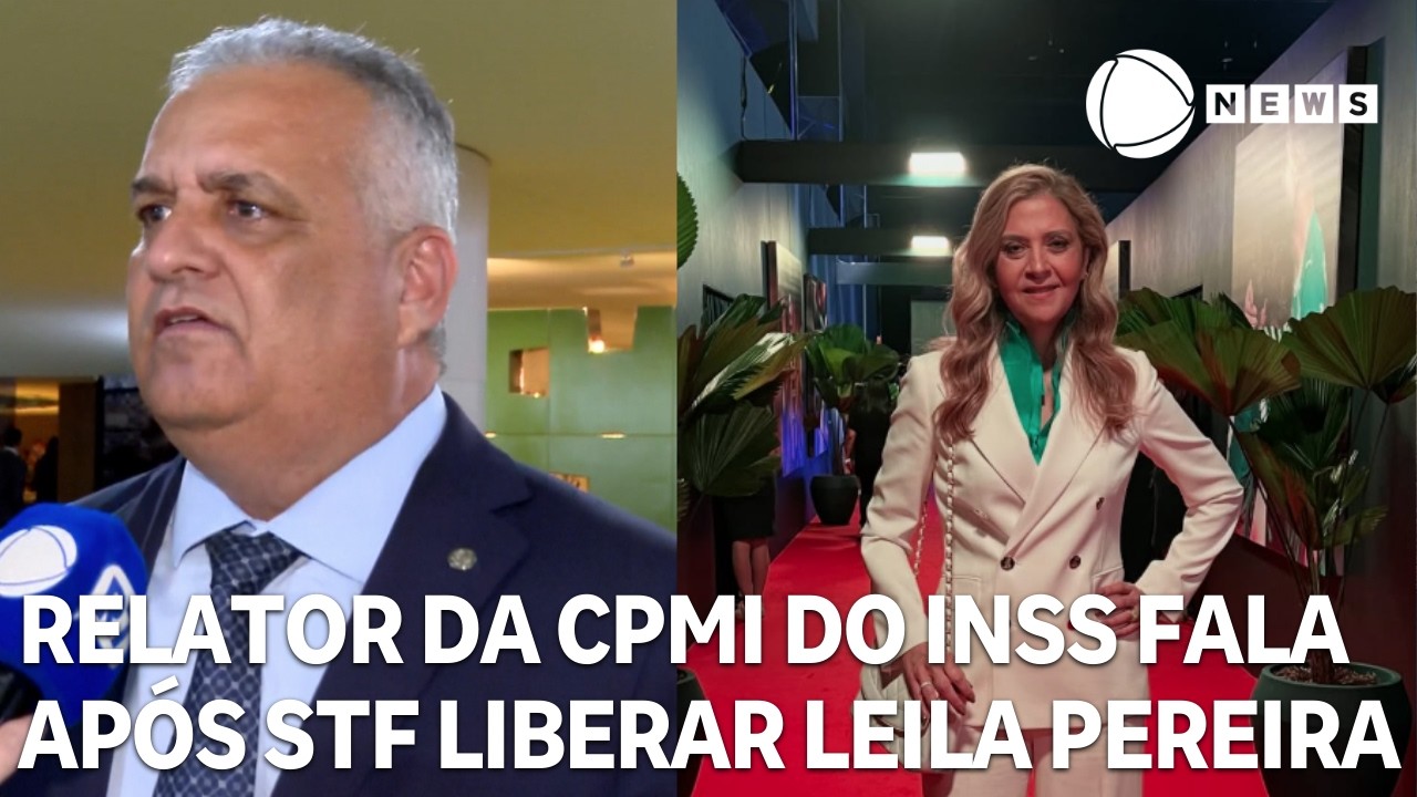 Relator da CPMI do INSS fala após STF liberar Leila Pereira de depoimento