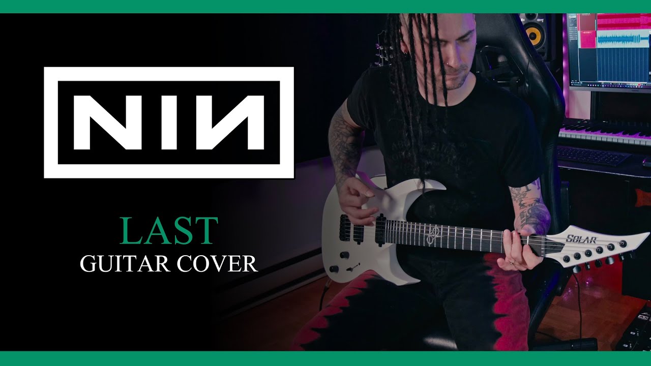 Nine Inch Nails - Last - Guitar Cover