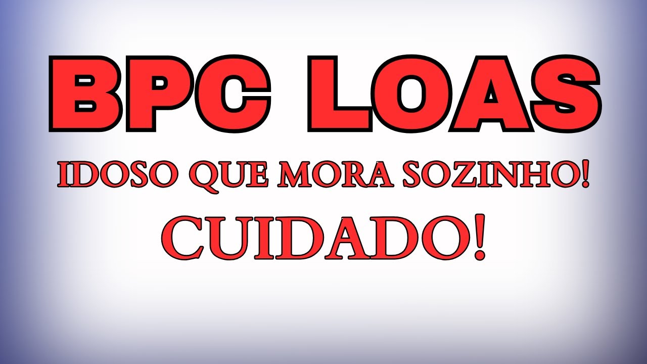 BPC LOAS para Idoso que Mora Sozinho - Cuidado