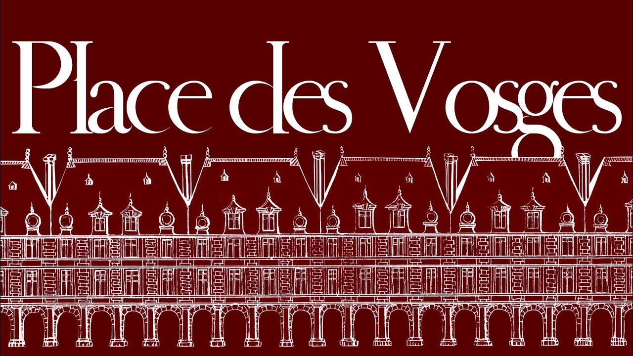 Une histoire de la place des Vosges   |   Partie I