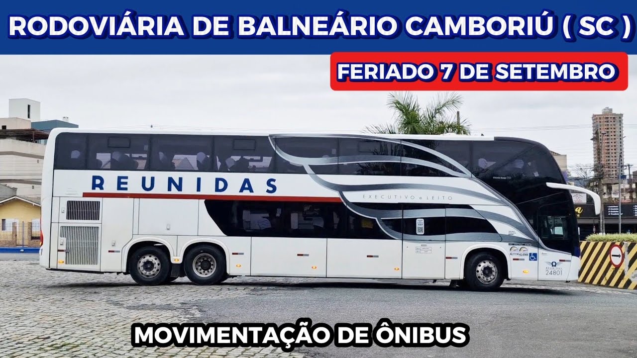 SÓ ÔNIBUS BONITOS ! MOVIMENTO DE ÔNIBUS FERIADO 7 DE SETEMBRO NA RODOVIÁRIA DE BALNEÁRIO CAMBORIÚ 