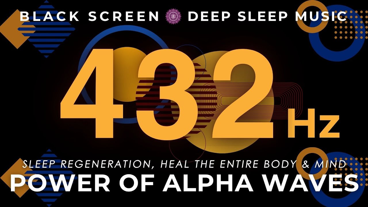 Power of Alpha Waves 432Hz | Sleep Regeneration, Heal the Entire Body & Mind