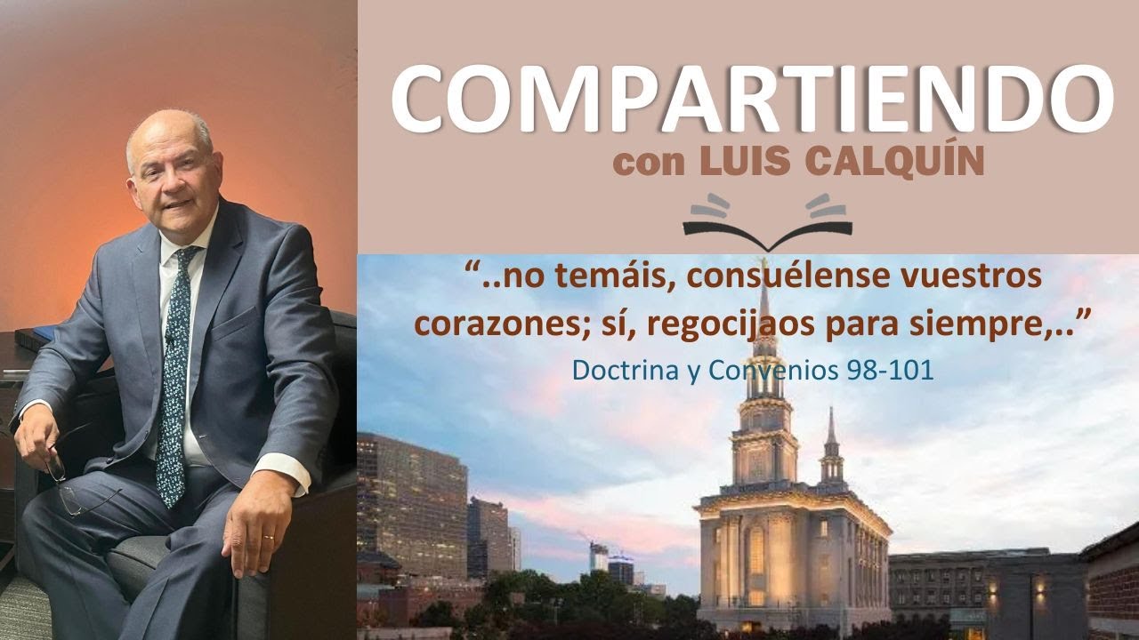 Doctrina y Convenios 98-101“..no temáis,consuélense vuestros corazones; sí,regocijaos para siempre.”