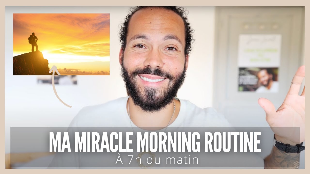 Ma MIRACLE MORNING ROUTINE à 7h du matin