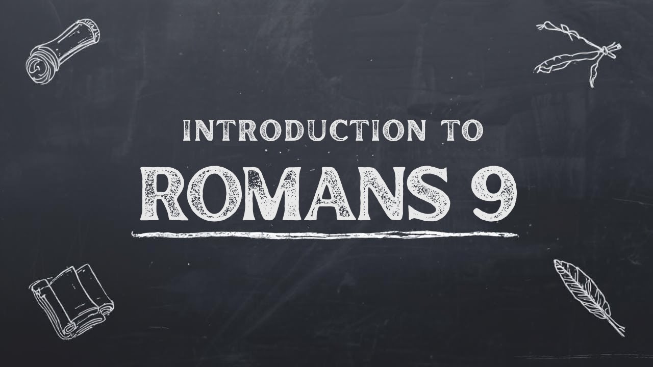 Intro to Understanding Romans 9