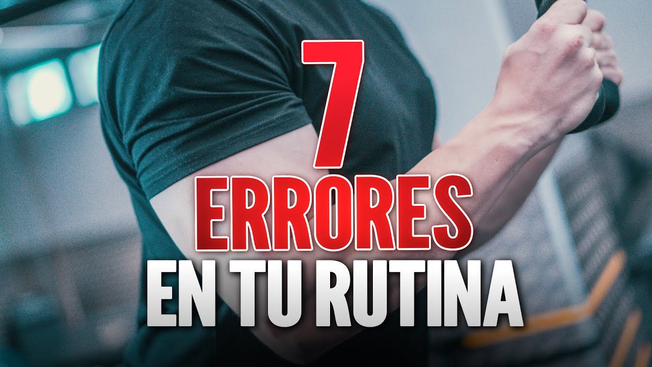 Los 7 ERRORES DE NOVATO en tu RUTINA (¡Te impiden progresar!)