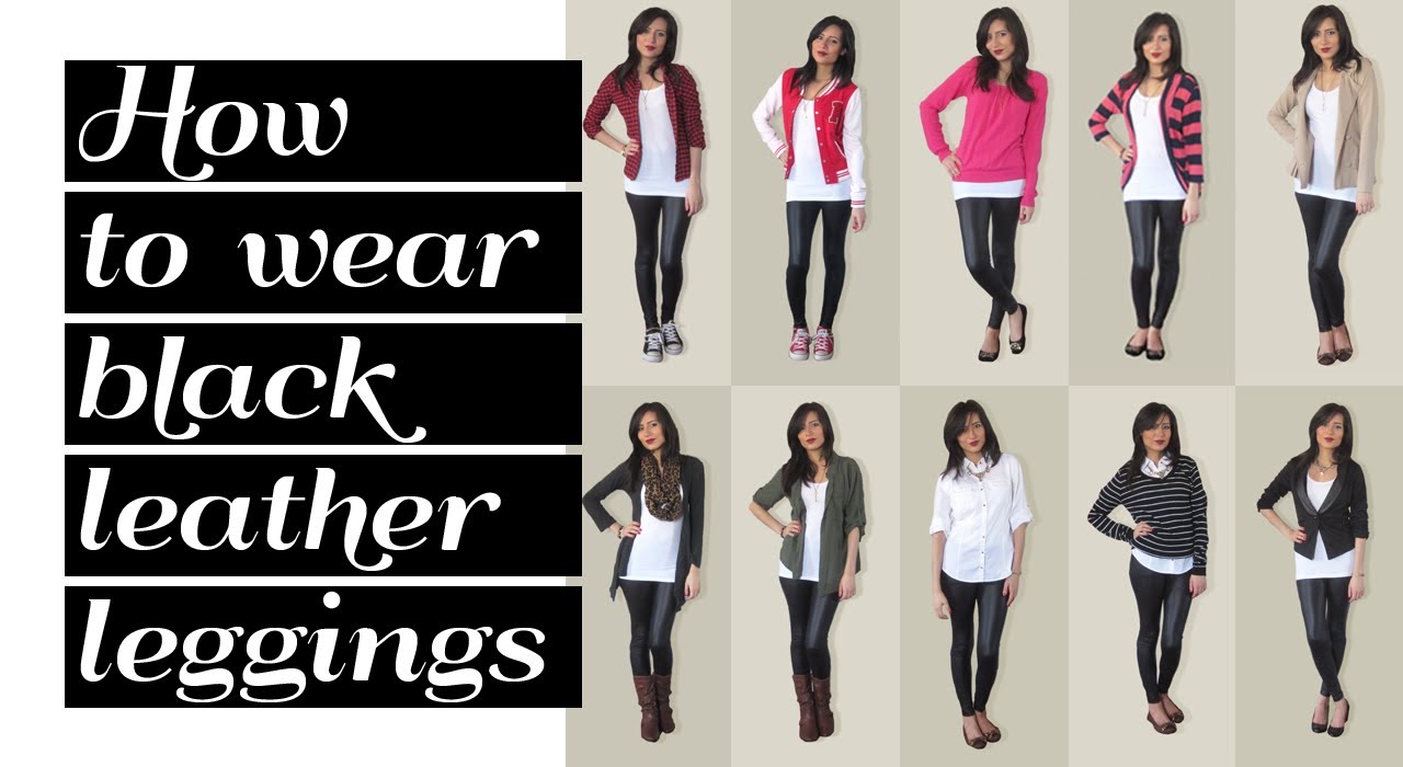Lookbook: How to wear black leather leggings 10 outfit ideas