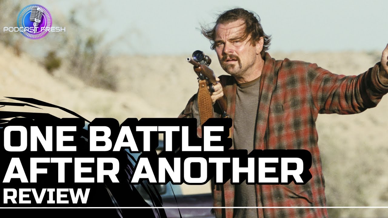 We Finally Watched: One Battle After Another