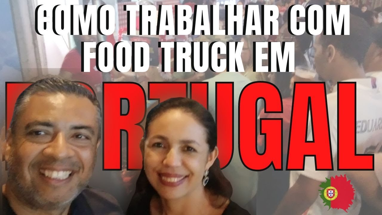 COMO TRABALHAR COM FOOD TRUCK EM PORTUGAL