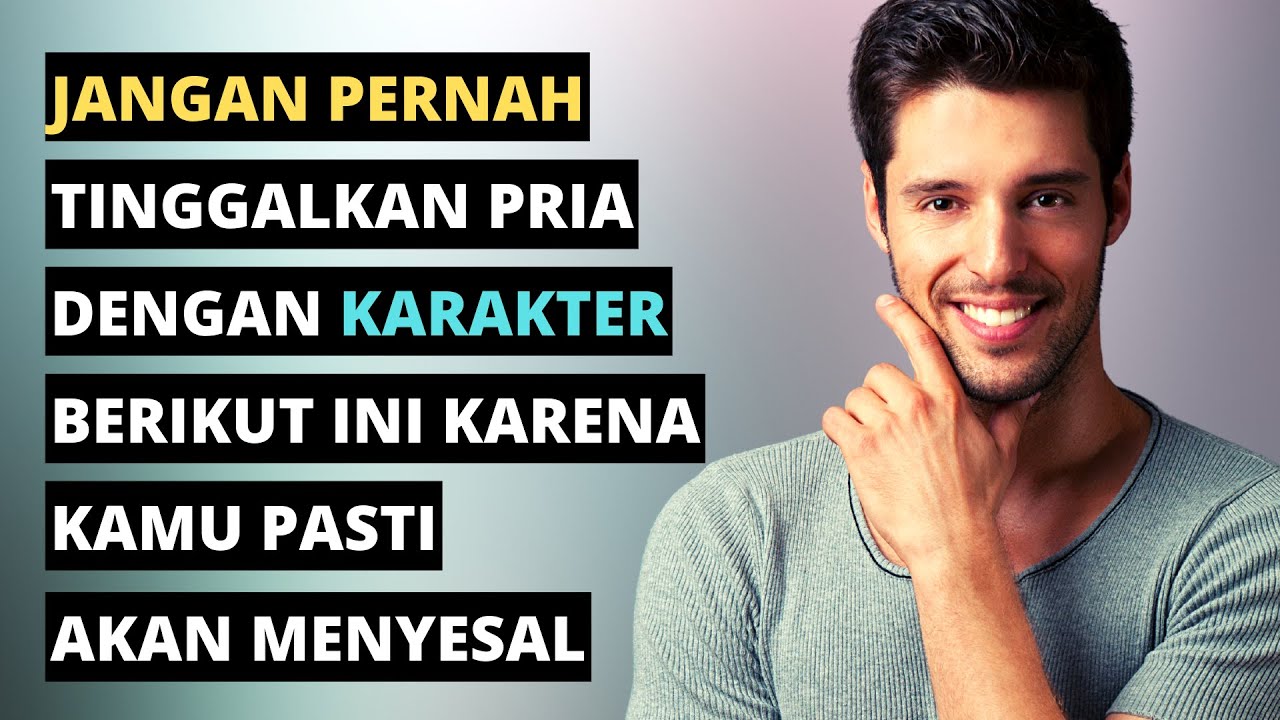 Jika Seorang Pria Memiliki 15 Kualitas Ini, Jangan Pernah Tinggalkan Dirinya