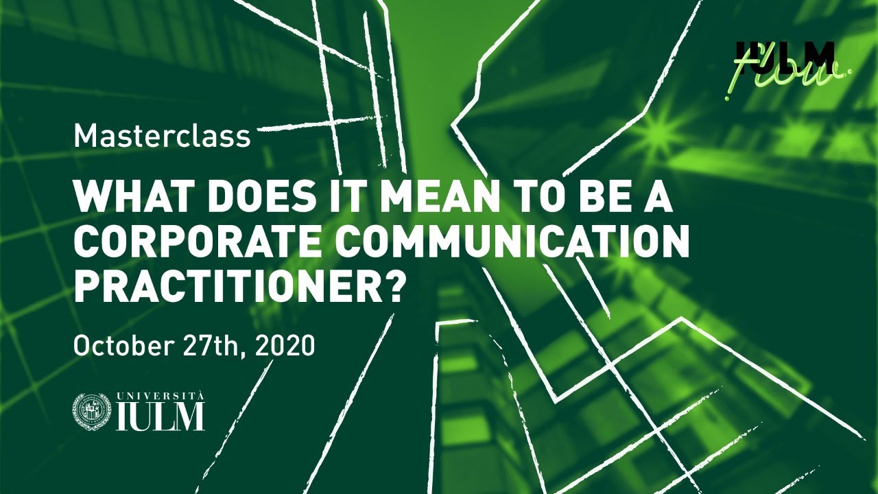 IULM Masterclass: What does it mean to be a corporate communication practitioner?