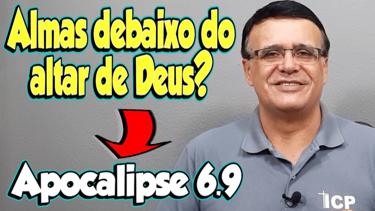 Apocalipse 6.9 - João viu almas debaixo do altar de Deus?