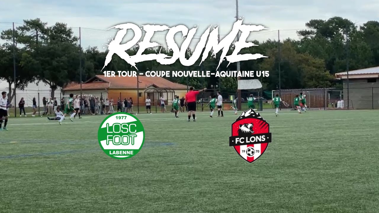 RESUME 1ER TOUR COUPE NOUVELLE-AQUITAINE U15 / LABENNE OSC 4 - 2 FCLONS (22/10/2022)