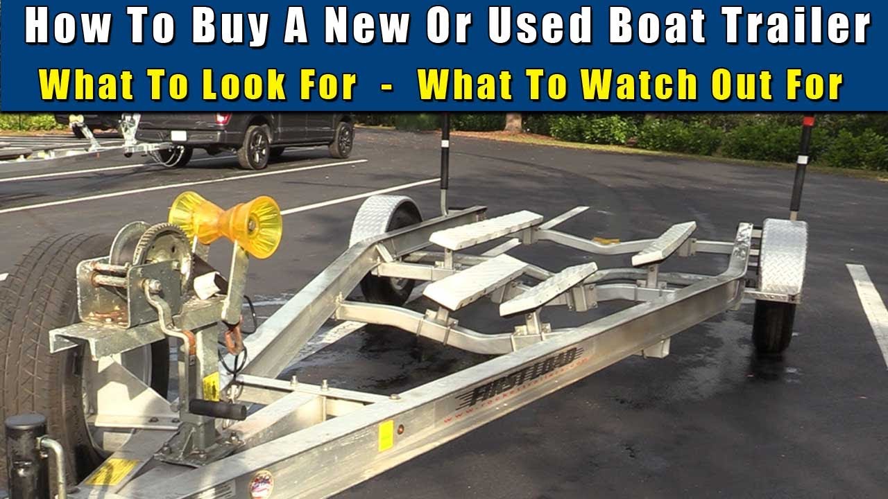 How To Buy A New Or Used Boat Trailer. What To Ask For In New,  Watch Out For These In Used Trailers