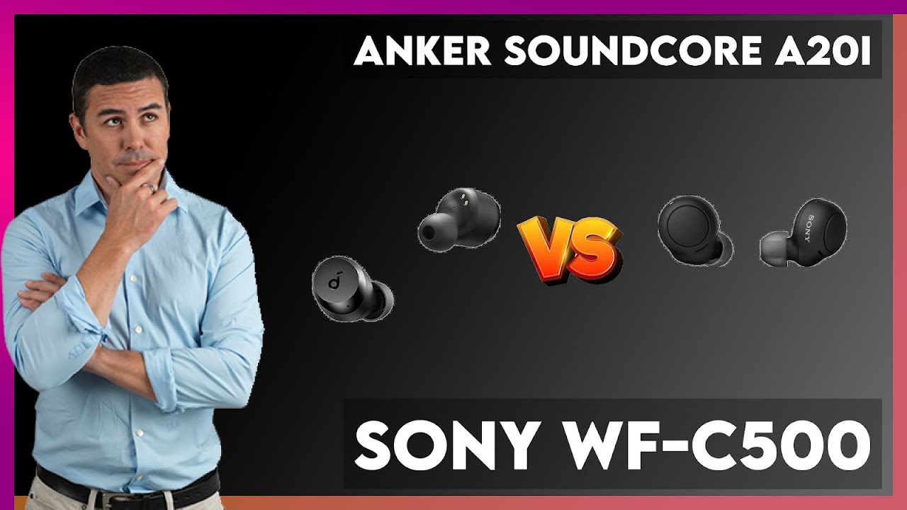 Anker Soundcore A20i vs Sony WF-C500 Comparison