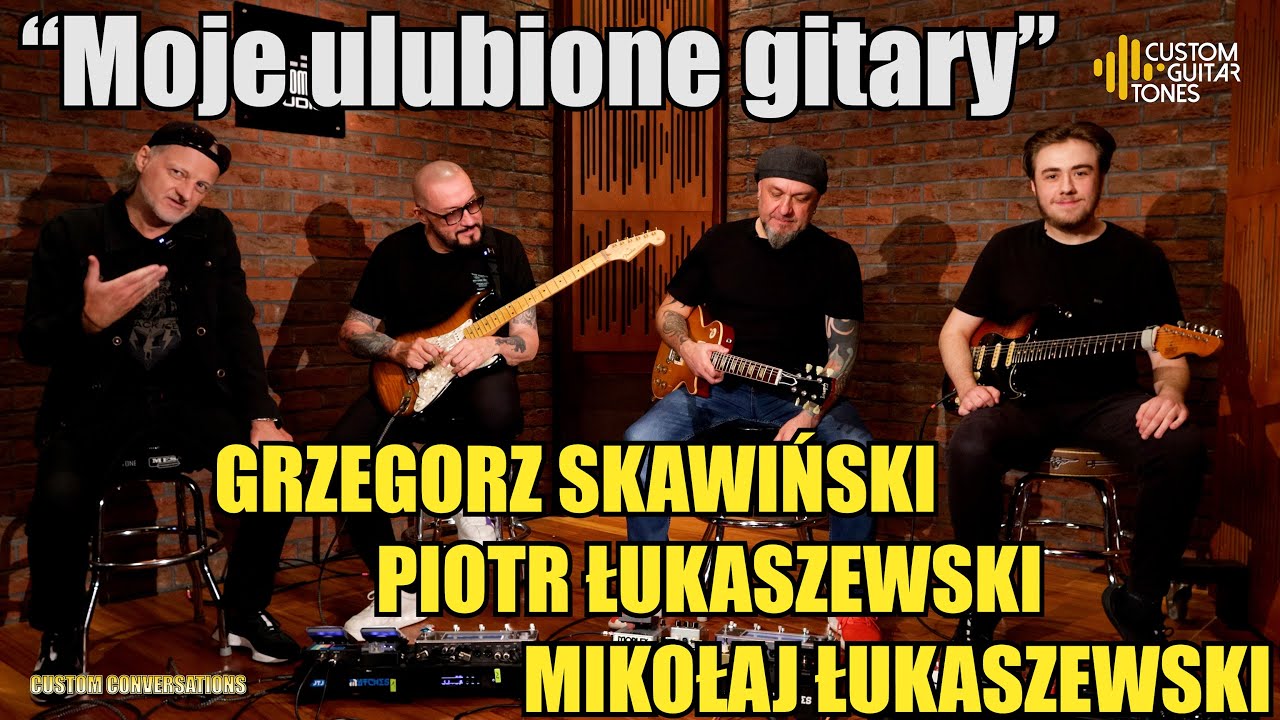 "Moje ulubione gitary" Grzegorz Skawiński, Piotr i Mikołaj Łukaszewscy w Custom Conversations