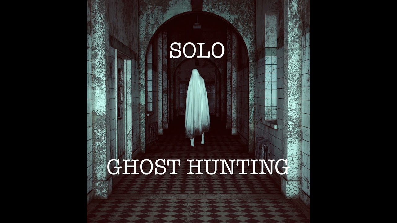 6 Tips To Make Your Life Easier As A Solo Ghost Hunter