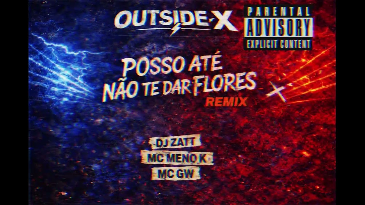 Outside x Posso até não te dar flores - (Remix) DJ Zatt. MC Meno k. MC Gw