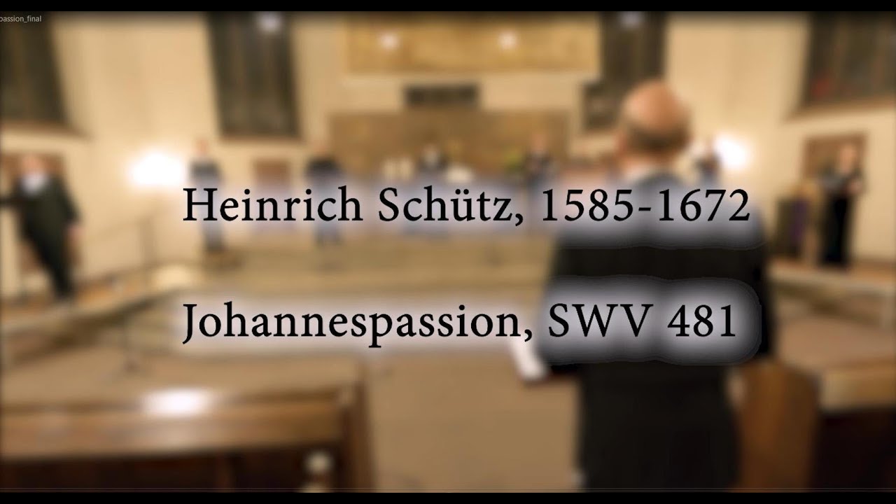 Heinrich Schütz, 1585-1672   Johannespassion SWV 481 - St. Katharinenkirche, 28. März 2021