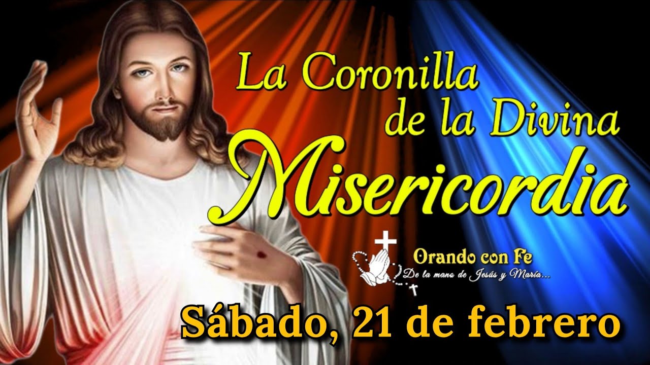 CORONILLA DE LA DIVINA MISERICORDIA, SÁBADO 21 DE FEBRERO 2026.
