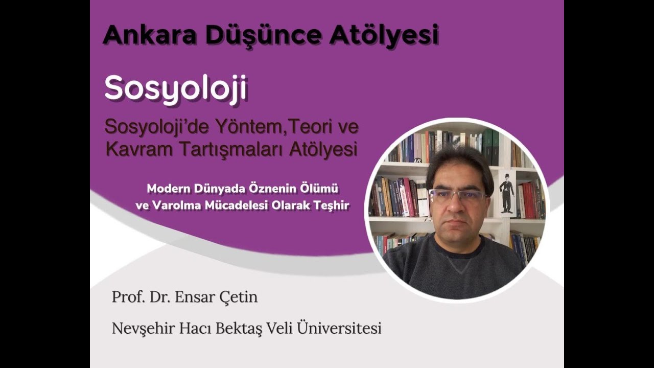 Modern Dünyada Öznenin Ölümü ve Varolma Mücadelesi Olarak Teşhir - Prof. Dr. Ensar ÇETİN