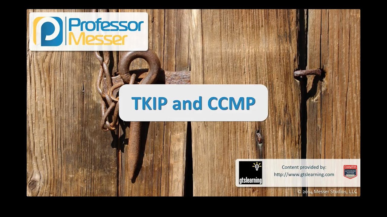 TKIP and CCMP - CompTIA Security+ SY0-401: 1.5